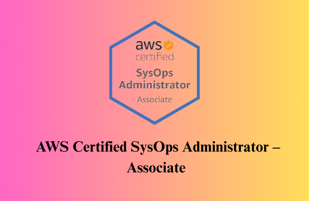 AWS Certified SysOps Administrator – Associate Certification Training